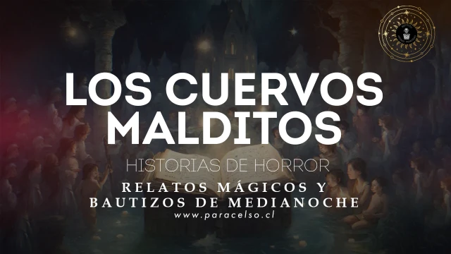 historias de horror Los Cuervos Malditos paracelso chile